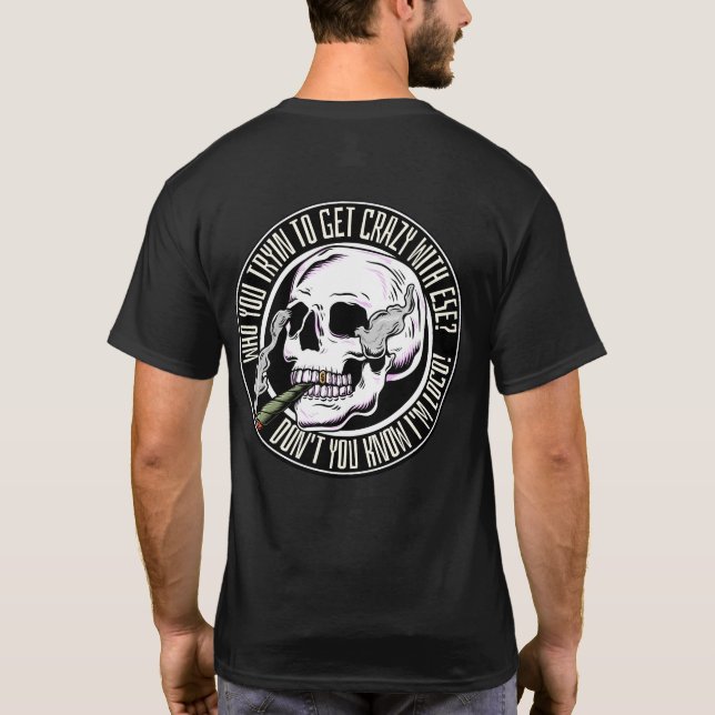 Wen versuchst du mit ihr verrückt zu werden? T-Shirt (Rückseite)