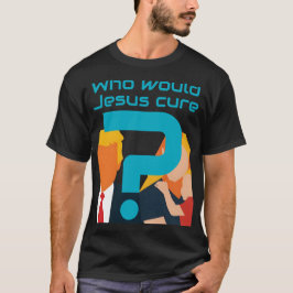 Wen würde Jesus heilen? Glaube trifft Justiz-Aktiv T-Shirt