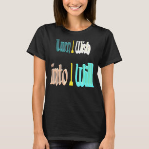 Wende ich will in Ich werde T-Shirt