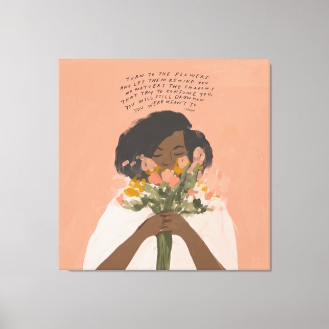 Wenden Sie sich an die Blume inspirierendes Zitat  Leinwanddruck (Vorderseite)