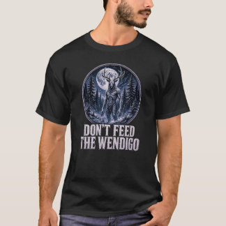 Wendigo-Kryptid-T-Shirt: Füttere es nicht T-Shirt