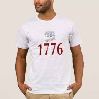Weniger 1984, mehr 1776 T-Shirt
