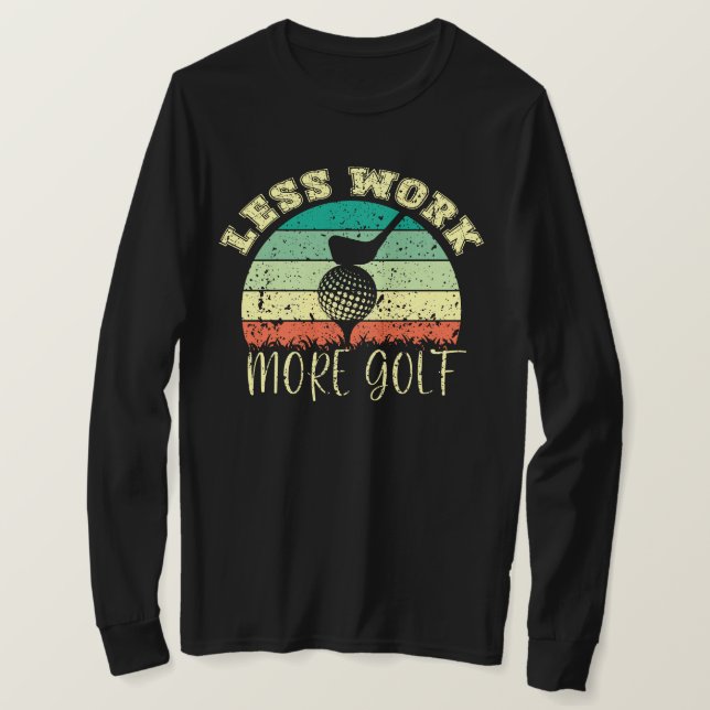 Weniger Arbeit mehr Golf | Funny Golf T-Shirt (Design vorne)