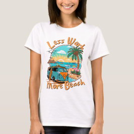 Weniger Arbeit, mehr Strand für den Sommerurlaub T-Shirt
