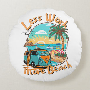 Weniger Arbeit mehr Strand Rundes Kissen