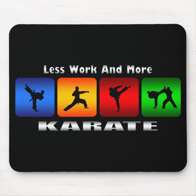 Weniger Arbeit und mehr Karate Mousepad (Vorne)