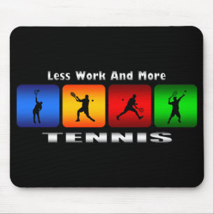 Weniger Arbeit und mehr Tennis (Mann) Mousepad