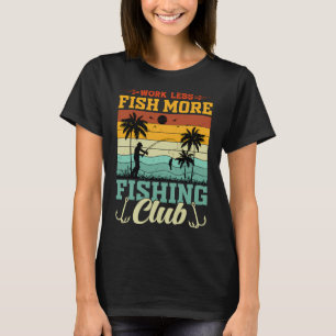 Weniger arbeiten, mehr fischen T-Shirt