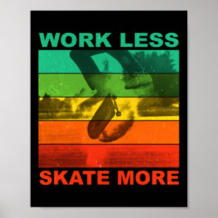 Weniger arbeiten, mehr Skateboard fahren - Lustige Poster