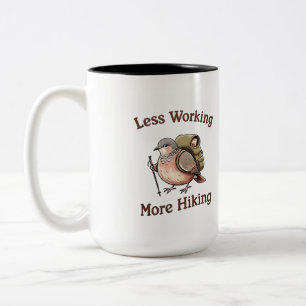 Weniger Arbeiten, Mehr Wandern Lustiger Taube Voge Zweifarbige Tasse