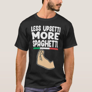 weniger Aufruhr mehr spaghetti Italien Vaffanculo T-Shirt