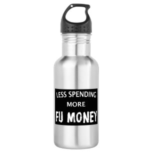 Weniger Ausgaben für mehr FU-Geld Edelstahlflasche
