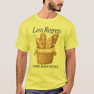 Weniger Bedauern mehr Baguettes Funny Französisch  T-Shirt