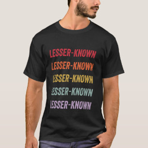 Weniger bekannt T-Shirt