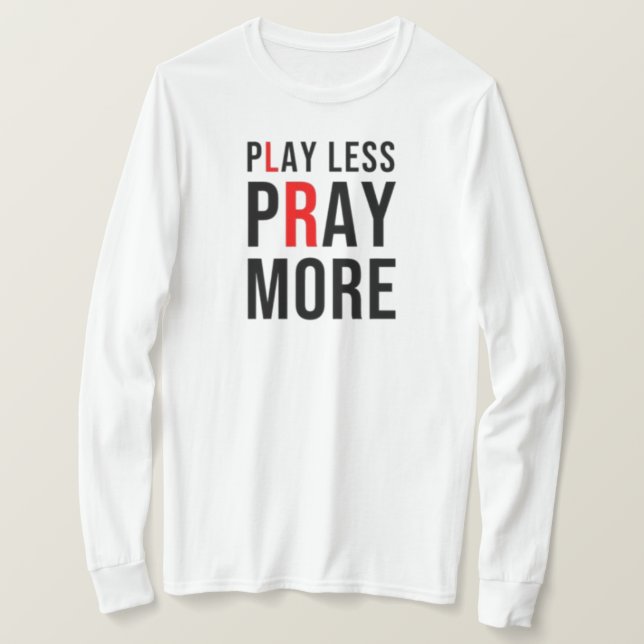 Weniger Beten mehr spielen T-Shirt (Design vorne)