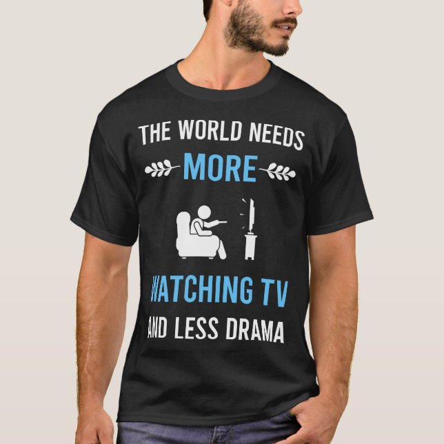 Weniger Drama Fernsehen T-Shirt (Vorderseite)