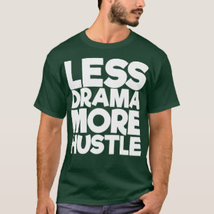 Weniger Drama härter T-Shirt