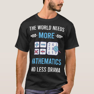 Weniger Drama Mathematik Mathe T-Shirt