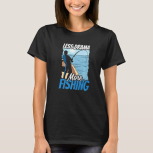 Weniger Drama Mehr Angeln Hobby Sprüche Motivation T-Shirt