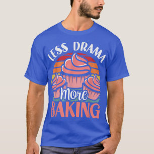 Weniger Drama mehr Backmotivation Hobby Sport sage T-Shirt