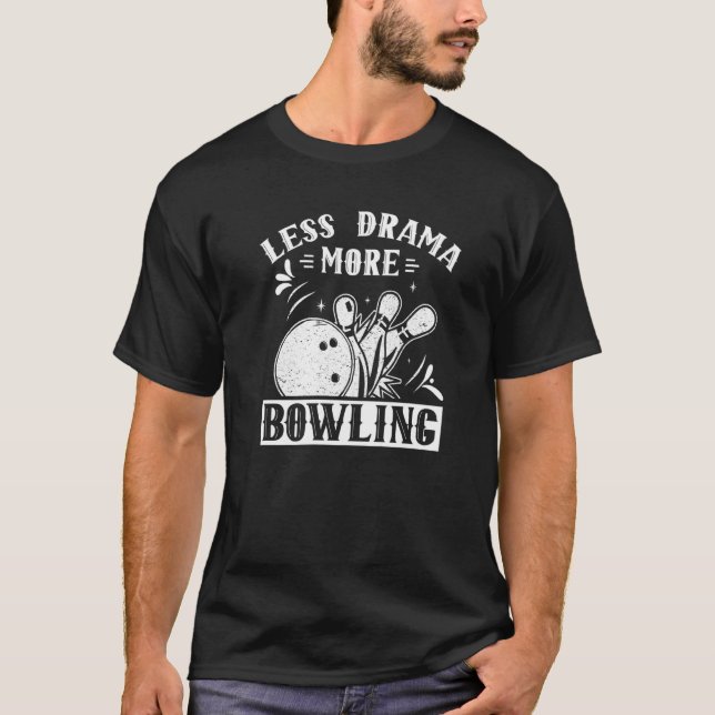 Weniger Drama mehr Bowling Hobby Redewendungen Mot T-Shirt (Vorderseite)