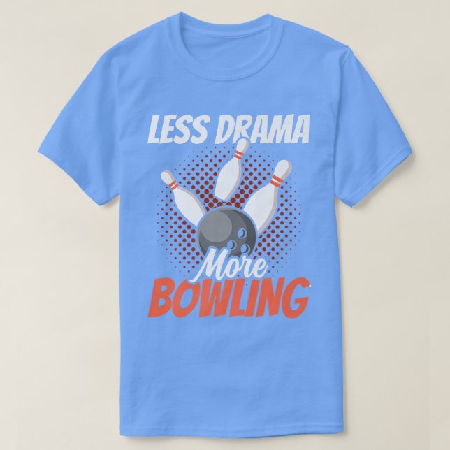 Weniger Drama mehr Bowling Motivation Sport Hobby  T-Shirt (Design vorne)