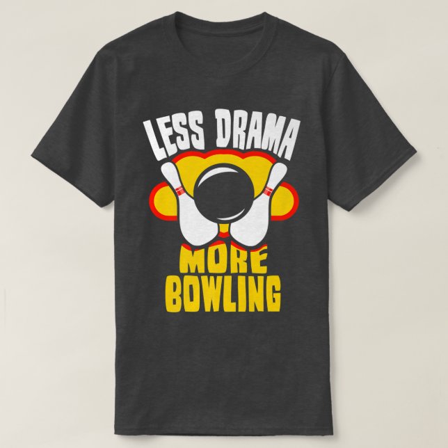 Weniger Drama mehr Bowling Sportmotivation Redewen T-Shirt (Design vorne)
