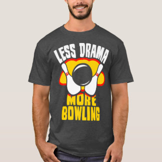 Weniger Drama mehr Bowling Sportmotivation Redewen T-Shirt
