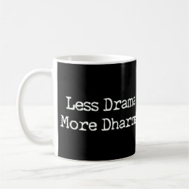 Weniger Drama mehr Dharma Tasse