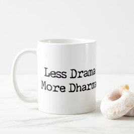 Weniger Drama mehr Dharma Tasse
