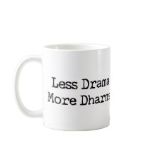 Weniger Drama mehr Dharma