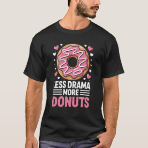 Weniger Drama Mehr Donuts Lustiger Donut T-Shirt
