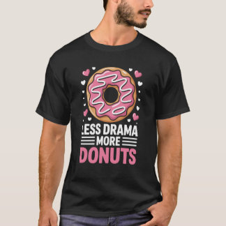 Weniger Drama Mehr Donuts Lustiger Donut T-Shirt