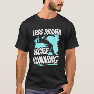 Weniger Drama mehr Laufende Sport Hobby-Redewendun T-Shirt