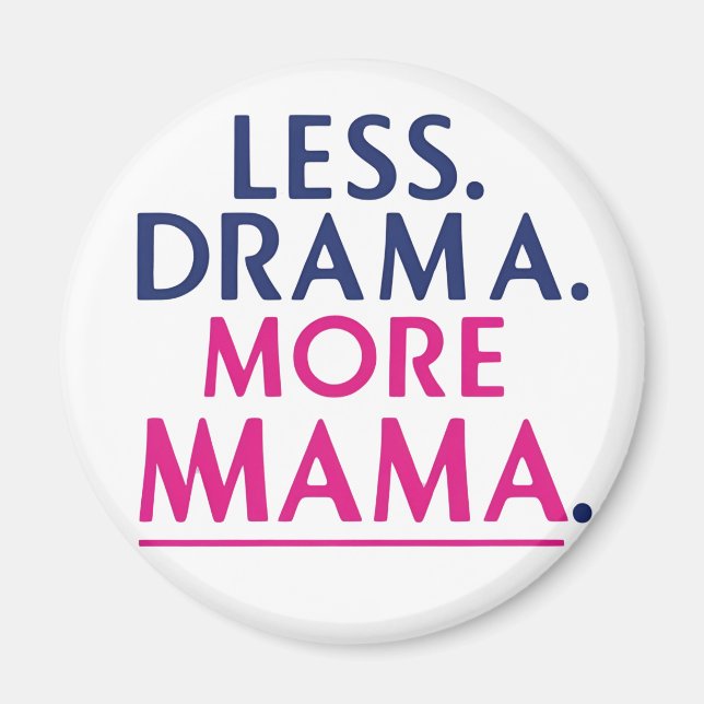 Weniger Drama, mehr Mama Magnet (Vorne)