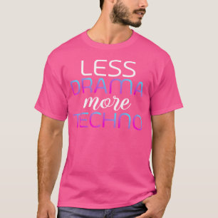 Weniger Drama Mehr Techno-Musik Edm Techno T-Shirt