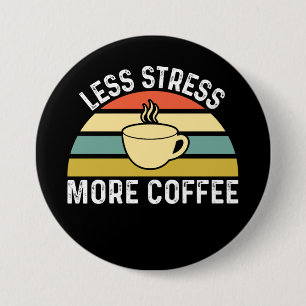 Weniger Druck mehr Kaffee Button