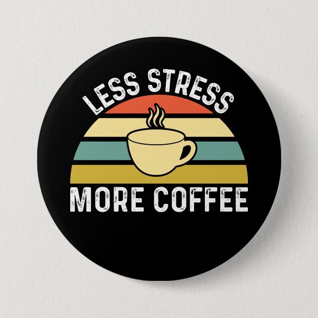 Weniger Druck mehr Kaffee Button (Vorderseite)