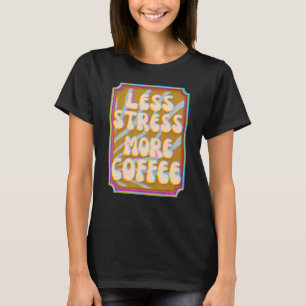 Weniger Druck mehr Kaffee Retro Vintag T-Shirt