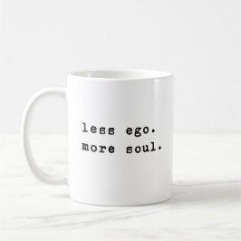 Weniger Ego | Minimalistische Zitate für Inspirati Kaffeetasse