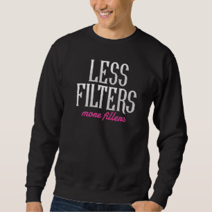 Weniger Filter Mehr Filler Lippen Filler Krankensc Sweatshirt