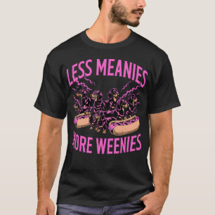 Weniger Gemeinheiten Mehr Würstchen T-Shirt