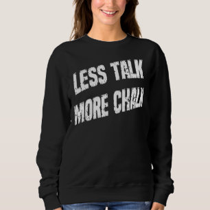 Weniger Gerede mehr Chalk Billard Spaß Spaß Sweatshirt