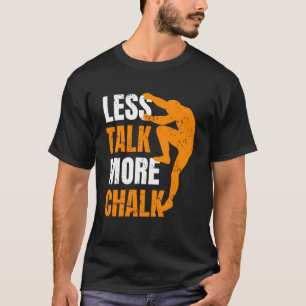 Weniger Gerede mehr Chalk Klettersteig Kletterstei T-Shirt