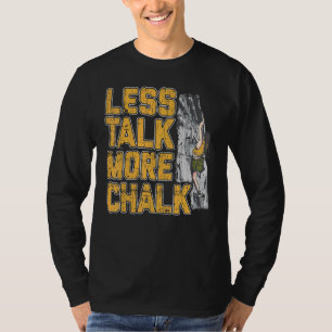 Weniger Gerede über Chalk Rock Climbing T-Shirt