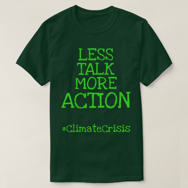 Weniger Gerede über mehr Action #ClimateCrisis T-Shirt (Design vorne)