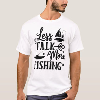 Weniger Gerede über mehr Fischerei T-Shirt