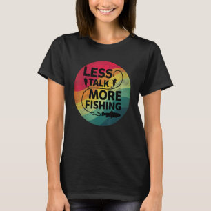 Weniger Gerede über mehr Fischerei T-Shirt