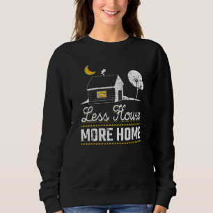 Weniger Haus mehr Zuhause Tiny Home Living Minimal Sweatshirt