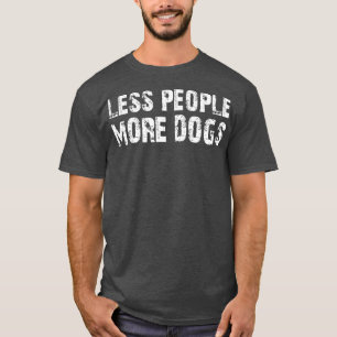 Weniger Hunde T-Shirt